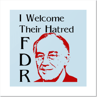 FDR - I Welcome Their Hatred Posters and Art